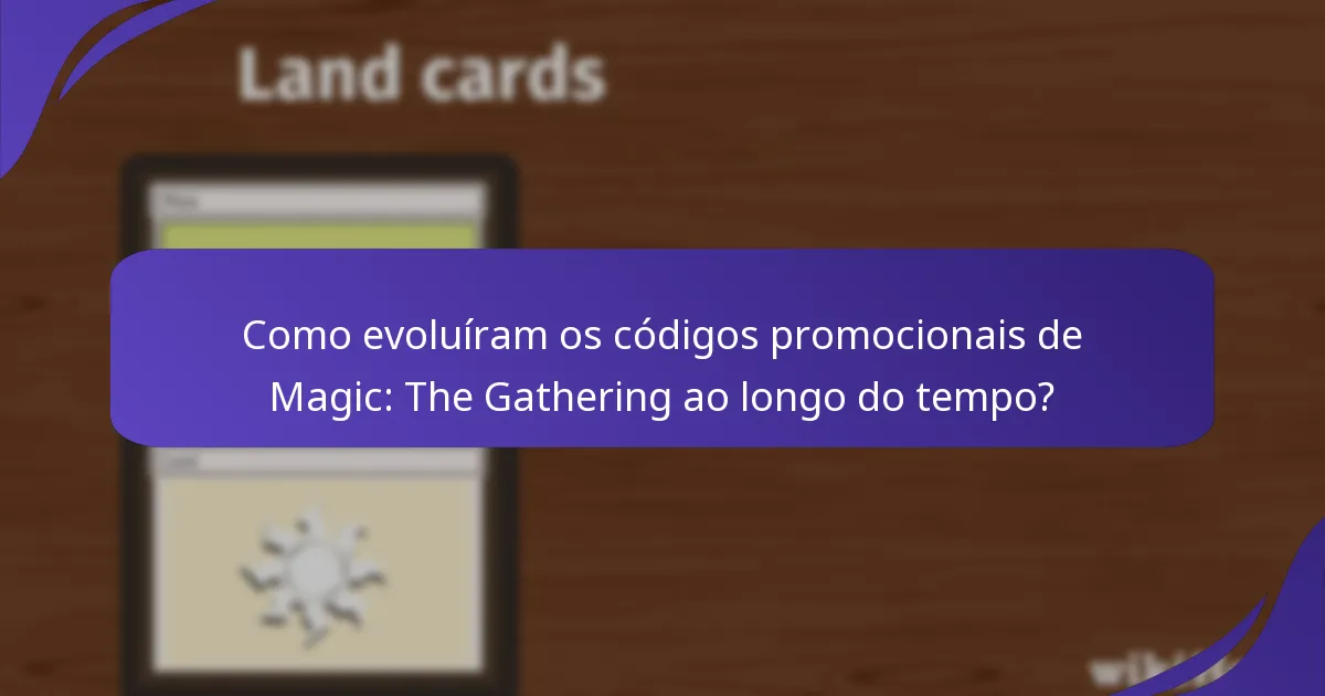 Como evoluíram os códigos promocionais de Magic: The Gathering ao longo do tempo?