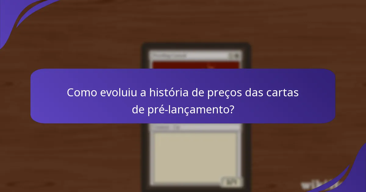 Como evoluiu a história de preços das cartas de pré-lançamento?