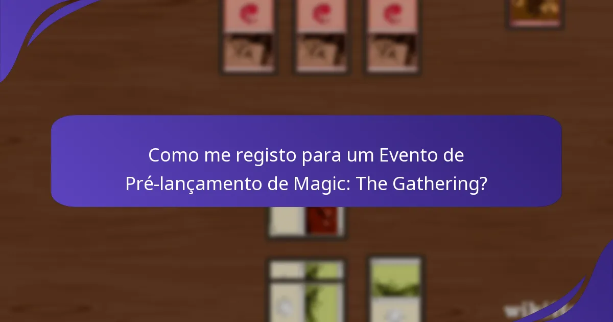 Como me registo para um Evento de Pré-lançamento de Magic: The Gathering?