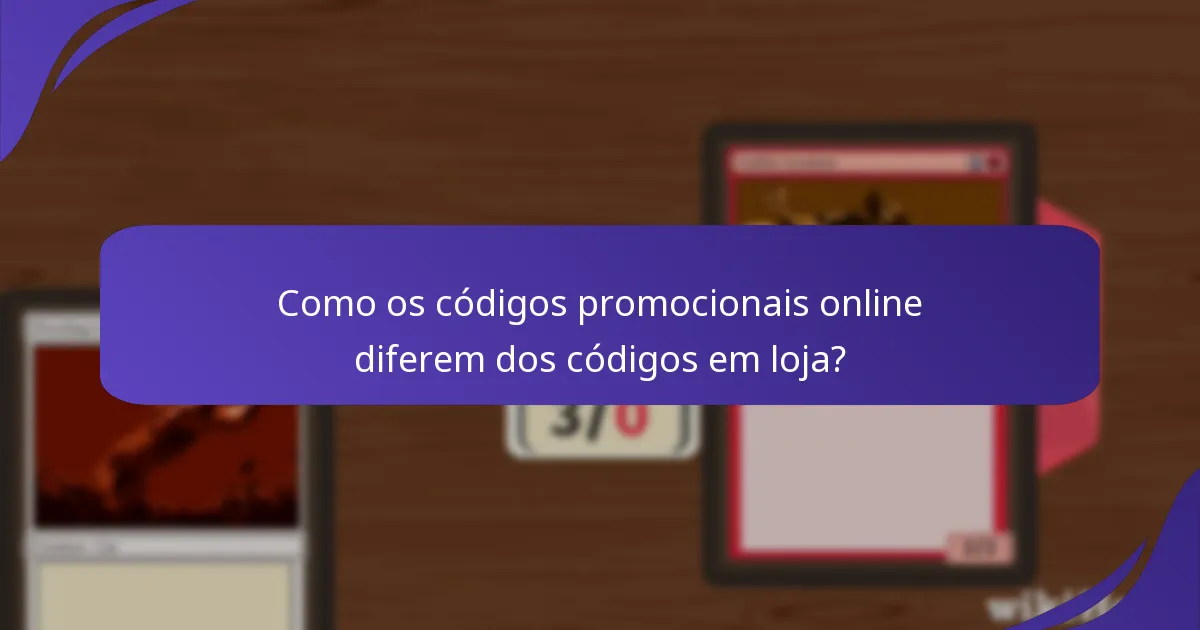 Como os códigos promocionais online diferem dos códigos em loja?