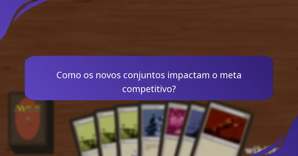 Como os novos conjuntos impactam o meta competitivo?
