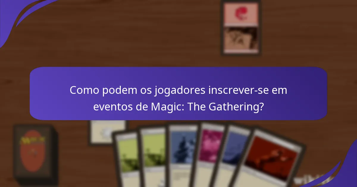 Como se manifesta o envolvimento da comunidade nos eventos de Magic: The Gathering?