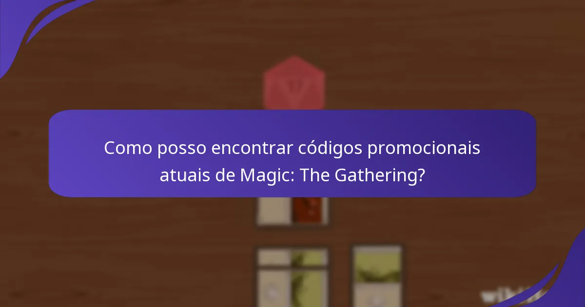 Como posso encontrar códigos promocionais atuais de Magic: The Gathering?