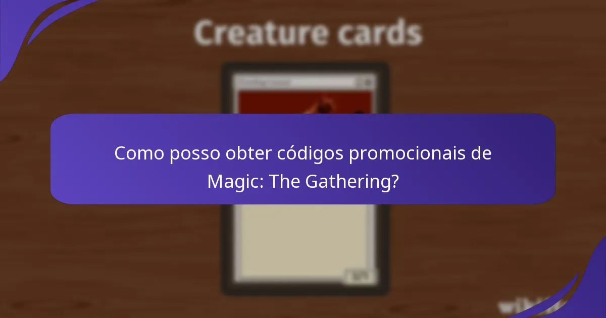 Como posso obter códigos promocionais de Magic: The Gathering?