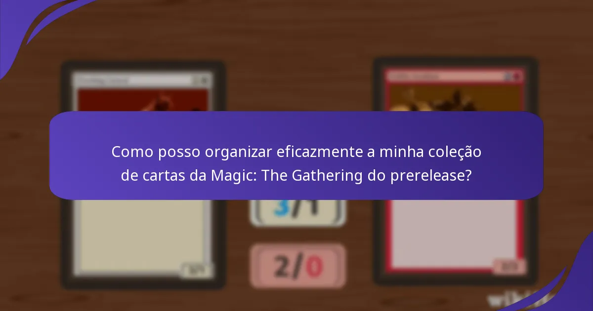 Como posso exibir a minha coleção de cartas da Magic: The Gathering do prerelease?