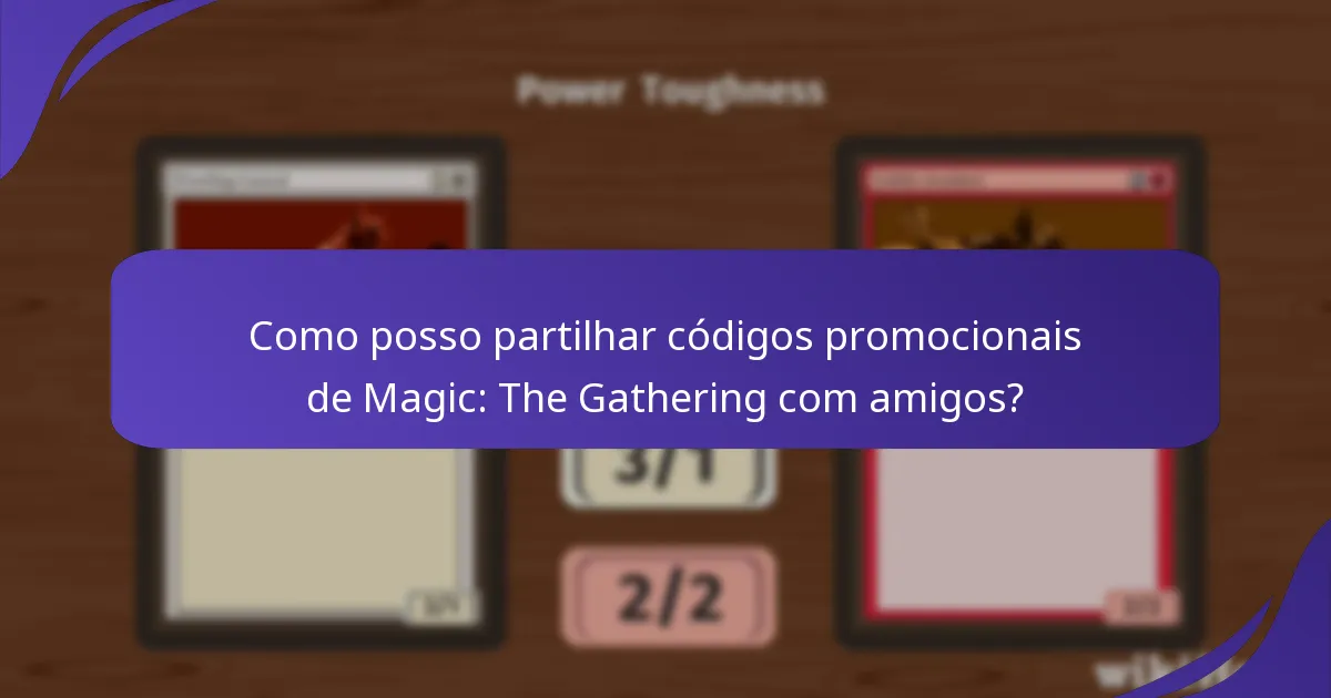 Como posso maximizar a utilização dos meus códigos promocionais de Magic: The Gathering?