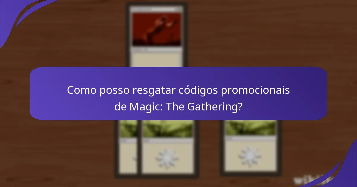 Como posso resgatar códigos promocionais de Magic: The Gathering?