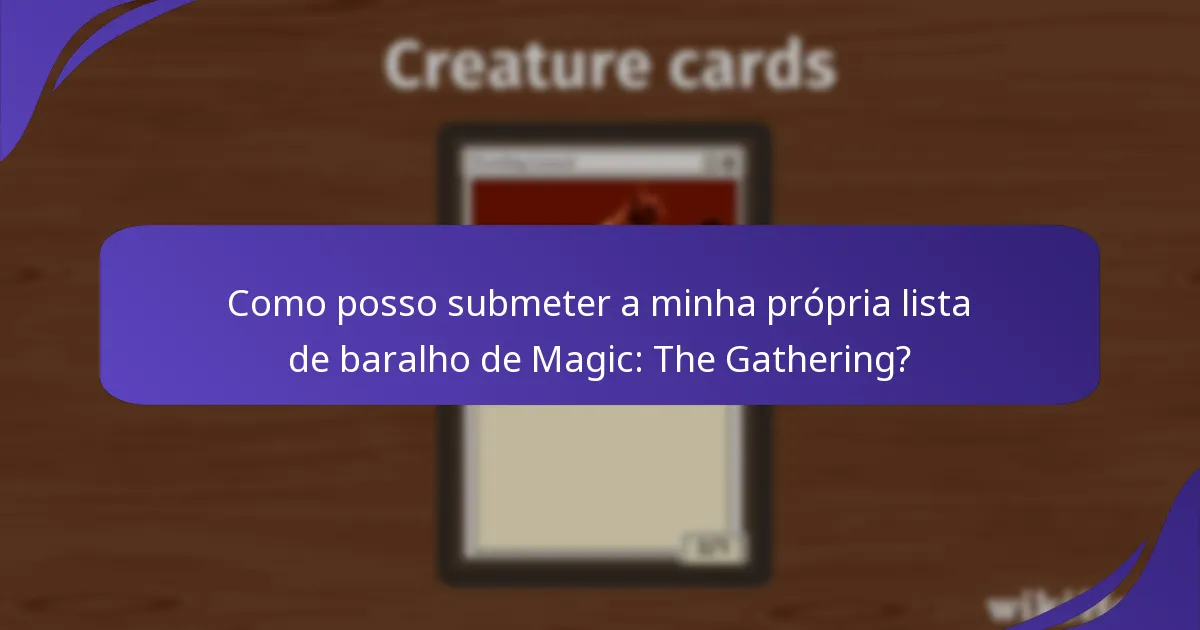 Como posso submeter a minha própria lista de baralho de Magic: The Gathering?