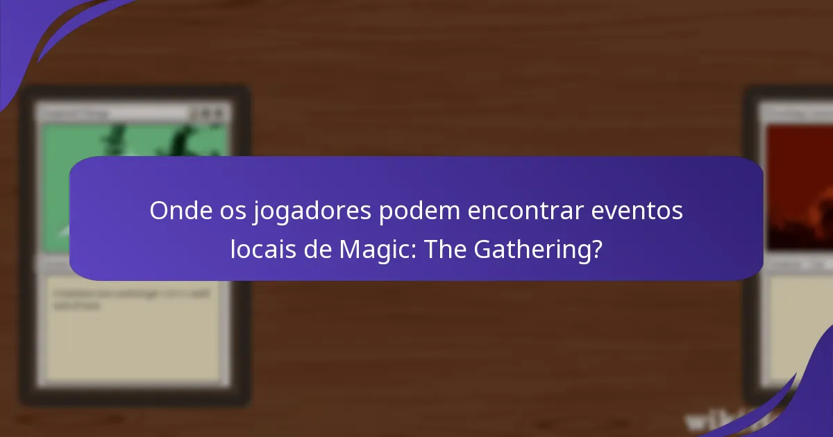 Como os jogadores podem se inscrever para eventos de Magic: The Gathering?