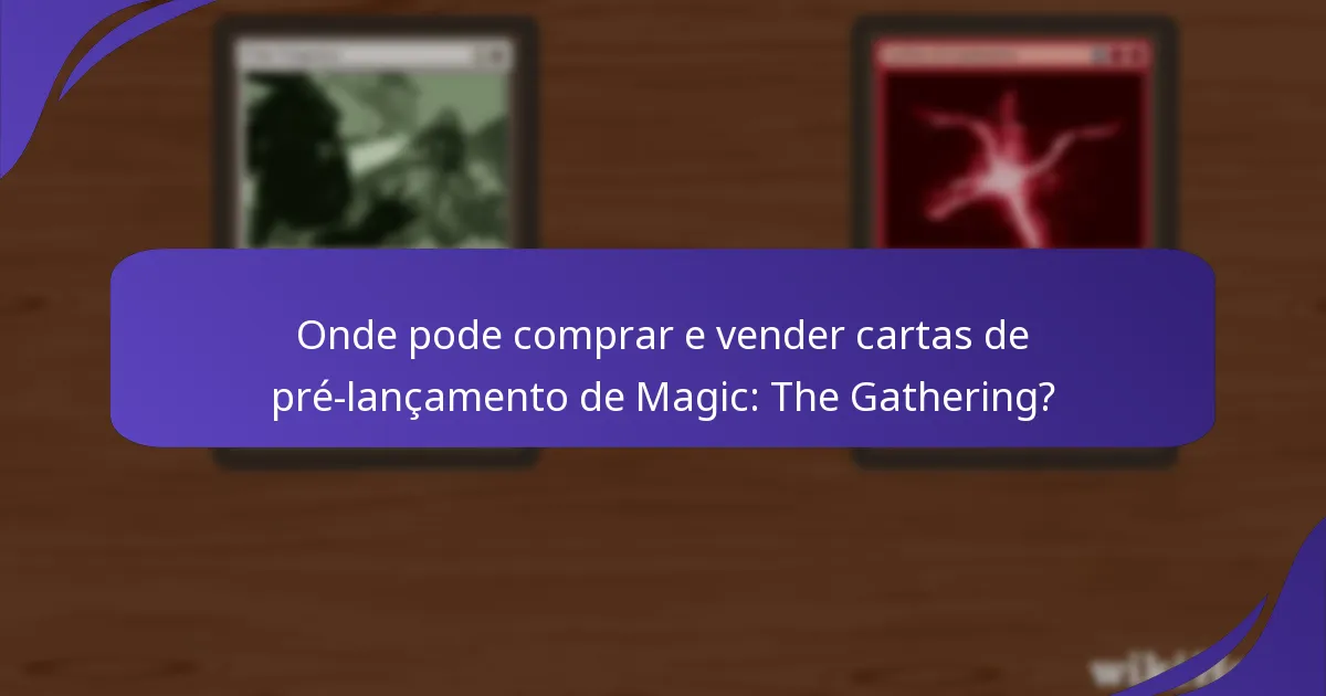 Quais cartas de pré-lançamento são atualmente as mais procuradas pelos colecionadores?