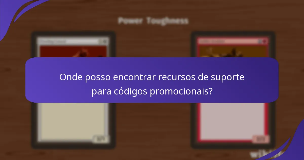 Onde posso encontrar recursos de suporte para códigos promocionais?