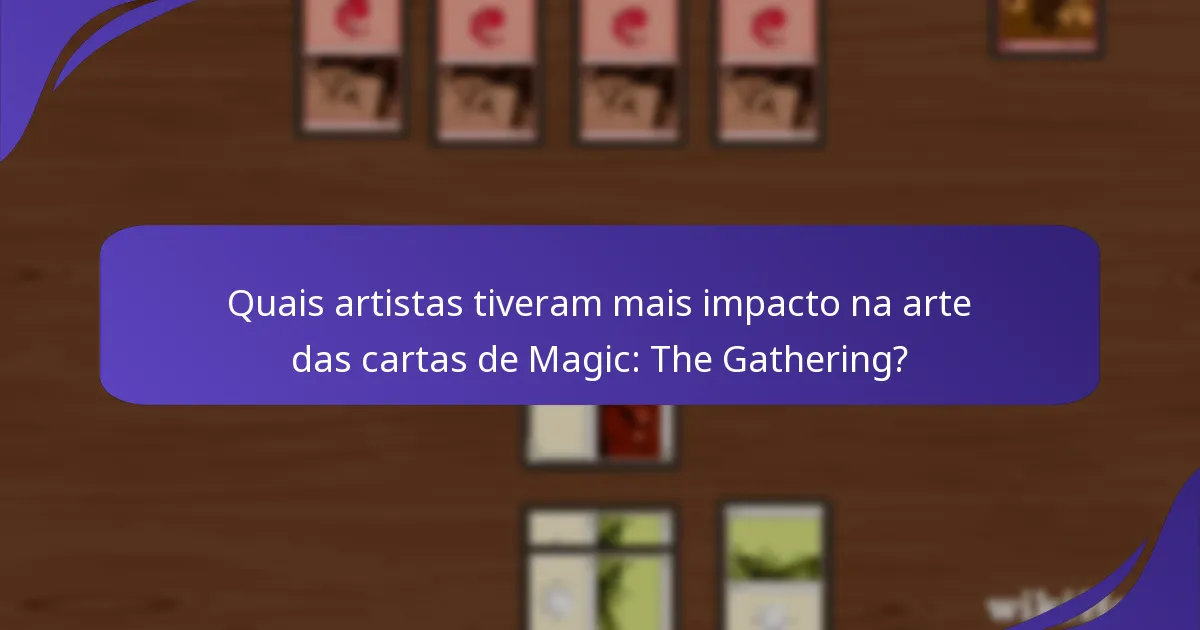 Quais artistas tiveram mais impacto na arte das cartas de Magic: The Gathering?