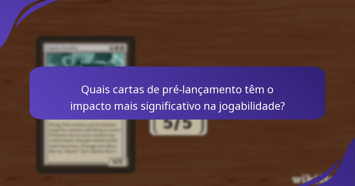 Quais são as implicações de jogabilidade das novas mecânicas de pré-lançamento?