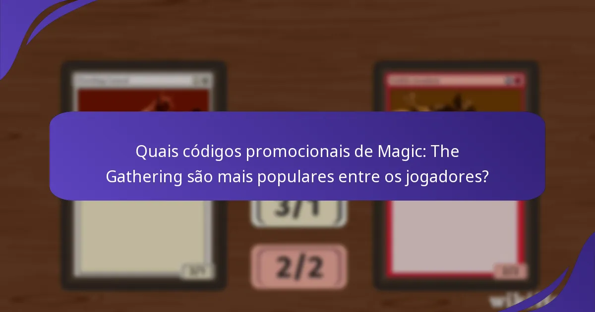Quais códigos promocionais de Magic: The Gathering são mais populares entre os jogadores?