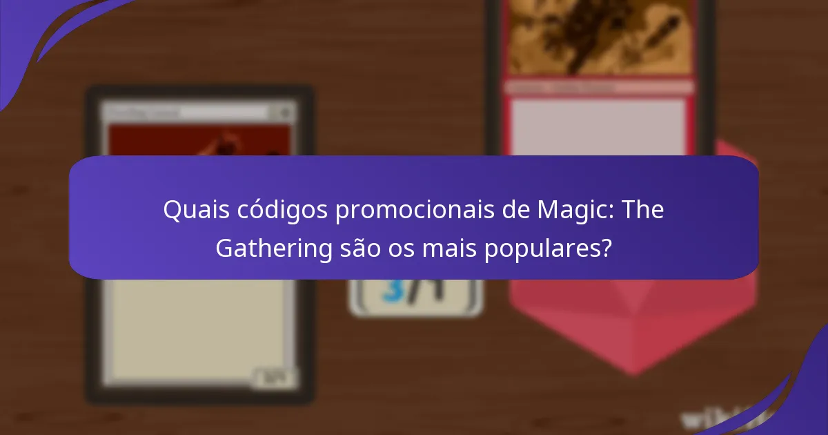 Quais códigos promocionais de Magic: The Gathering são os mais populares?