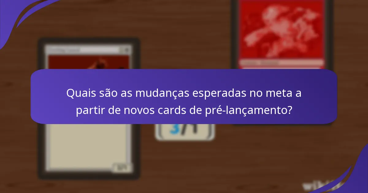 Quais cards de pré-lançamento são mais propensos a dominar o meta?