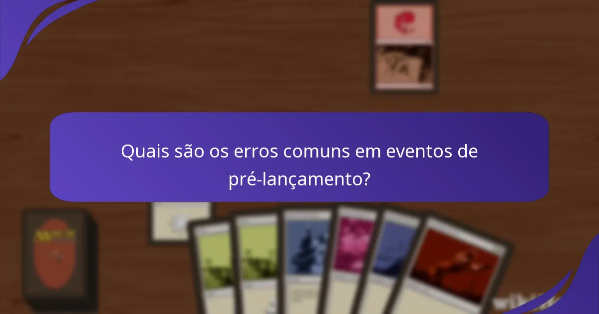 Quais são os erros comuns em eventos de pré-lançamento?