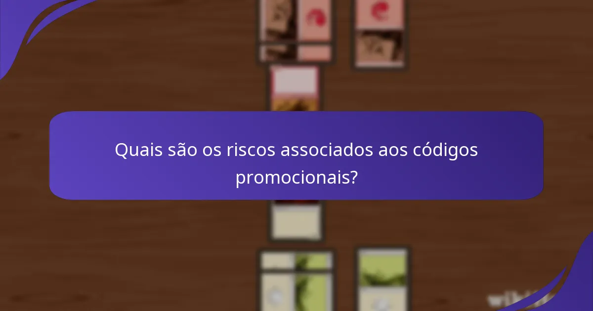 Quais são os riscos associados aos códigos promocionais?